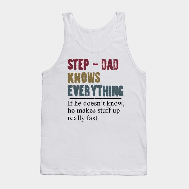 Step Dad Knows Everything Fathers Day Gift Tank Top by heryes store